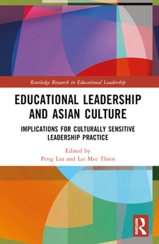 Educational Leadership and Asian Culture: Implications for Culturally Sensitive Leadership Practice