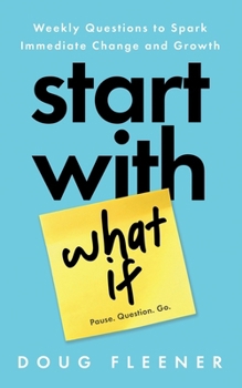 Paperback Start With What If: Weekly Questions to Spark Immediate Change and Growth Book