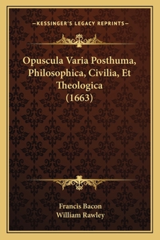 Paperback Opuscula Varia Posthuma, Philosophica, Civilia, Et Theologica (1663) [Latin] Book