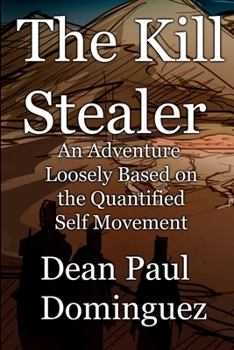 Paperback The Kill Stealer: an Adventure Loosely Based on the Quantified Self Movement Book