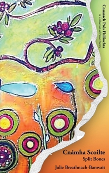 Hardcover Cnámha Scoilte/Split Bones [Irish] Book