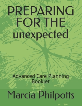 Paperback PREPARING FOR THE unexpected: Advanced Care Planning Booklet Book