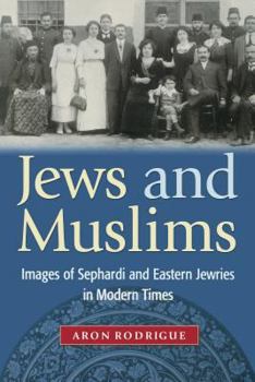 Paperback Jews and Muslims: Images of Sephardi and Eastern Jewries in Modern Times Book