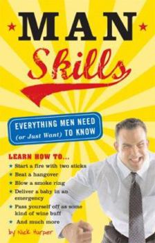 Paperback Man Skills: Everything Men Need (or Just Want) to Know Book