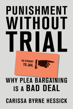 Hardcover Punishment Without Trial: Why Plea Bargaining Is a Bad Deal Book