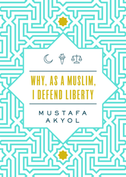 Paperback Why, as a Muslim, I Defend Liberty Book