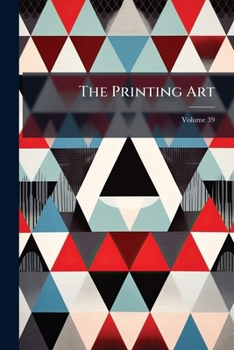 Paperback The Printing Art; Volume 39 Book