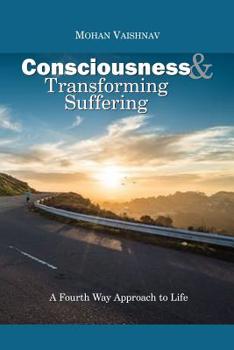 Paperback Consciousness and Transforming Suffering: A Fourth Way Approach to Life Book