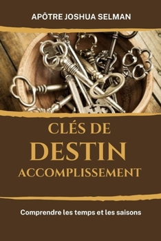 Paperback Clés de Destin Accomplissement: Comprendre les Temps et les Taisons [French] Book