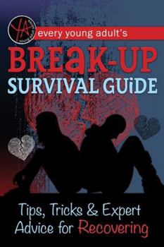 Paperback Every Young Adult's Breakup Survival Guide: Tips, Tricks & Expert Advice for Recovering Book