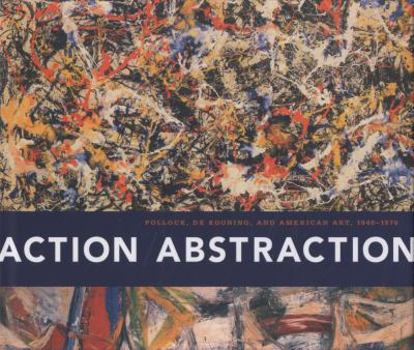 Hardcover Action/Abstraction: Pollock, de Kooning, and American Art, 1940-1976 Book