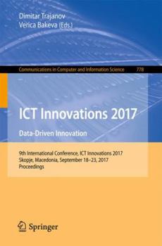 Paperback ICT Innovations 2017: Data-Driven Innovation. 9th International Conference, ICT Innovations 2017, Skopje, Macedonia, September 18-23, 2017, Proceeding Book