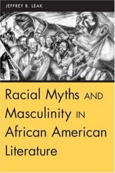 Hardcover Racial Myths and Masculinity in African American Literature Book