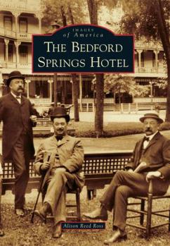 The Bedford Springs Hotel - Book  of the Images of America: Pennsylvania