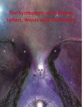Paperback The Symbolism of Numbers, Letters, Words and Sentences' Book