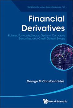 Financial Derivatives: Futures, Forwards, Swaps, Options, Corporate Securities, and Credit Default Swaps