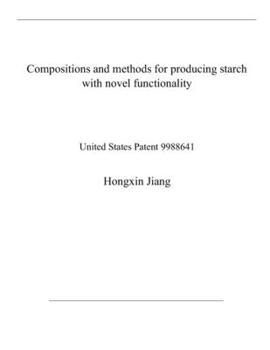 Paperback Compositions and methods for producing starch with novel functionality: United States Patent 9988641 Book