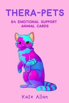 Cards Thera-Pets: 64 Emotional Support Animal Cards (Affirmations Cards for Anxiety, Art Therapy, Card Games) Book