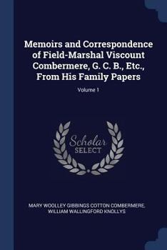 Paperback Memoirs and Correspondence of Field-Marshal Viscount Combermere, G. C. B., Etc., From His Family Papers; Volume 1 Book