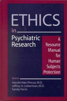 Hardcover Ethics in Psychiatric Research: A Resource Manual for Human Subjects Protection Book