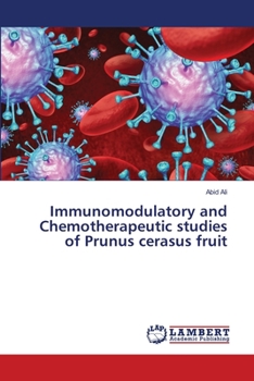 Paperback Immunomodulatory and Chemotherapeutic studies of Prunus cerasus fruit Book