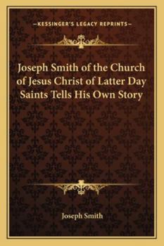 Paperback Joseph Smith of the Church of Jesus Christ of Latter Day Saints Tells His Own Story Book