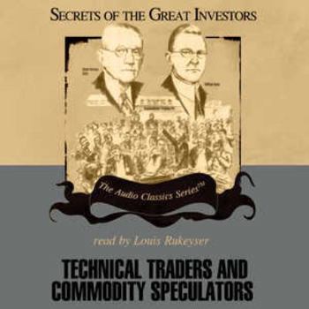 Technical Traders and Commodity Speculators (Secrets of the Great Investors)