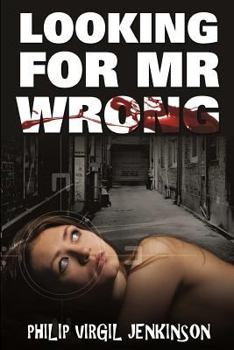 Paperback Looking for MR Wrong: Unhappily married man meets wild single woman with outrageous consequences Book