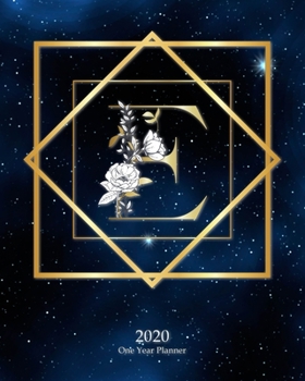 E - 2020 One Year Planner: Elegant Monogram Gold Initial Galaxy Stars Dark Blue Night Sky | Jan 1 - Dec 31 2020 | Weekly & Monthly Planner + Habit ... Year Monogram Initials Schedule Organizer)