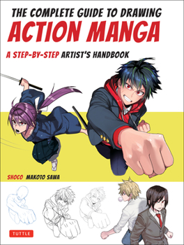 Paperback The Complete Guide to Drawing Action Manga: A Step-By-Step Artist's Handbook Book