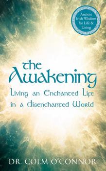 Hardcover The Awakening: Living an Enchanted Life in a Disenchanted World Book