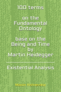 Paperback 100 terms on the Fundamental Ontology, base on the "Being and Time" by Martin Heidegger: Existential Analysis Book