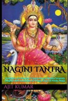 Paperback Nagini Tantra: Evocation of 8 Magical & Supernatural Women Serpents (Nagini) with Invocation of 9 Naga King's of Hindu Magic Book