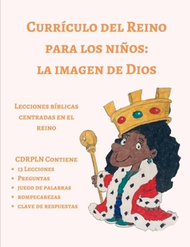 Reino Curriculum Para Ninos: La Imagen de Dios