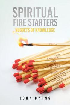 Paperback Spiritual Fire Starters: Nuggets of Knowledge Book
