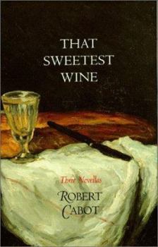 Hardcover That Sweetest Wine: Three Novellas Book