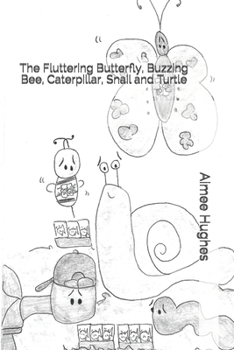 Paperback The Fluttering Butterfly, Buzzing Bee, Caterpillar, Snail and Turtle Book