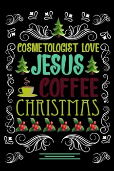 Paperback COSMETOLOGIST LOVE JESUS COFFEE CHRISTMAS Blank Line journal: Christmas Coffee journal & notebook - Diary / Christmas & Coffee Lover Gift - Gift for C Book