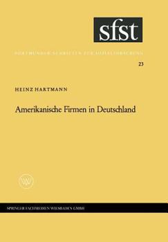 Paperback Amerikanische Firmen in Deutschland: Beobachtungen Über Kontakte Und Kontraste Zwischen Industriegesellschaften [German] Book