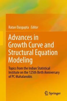 Hardcover Advances in Growth Curve and Structural Equation Modeling: Topics from the Indian Statistical Institute on the 125th Birth Anniversary of PC Mahalanob Book