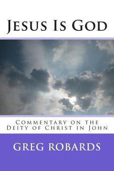 Paperback Jesus Is God: Commentary on the Deity of Christ in John Book