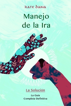 Paperback MANEJO DE LA IRA. La Solución: La Guía Completa Definitiva [Spanish] Book