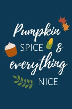 Paperback Pumpkin Spice & Everything Nice: Notizbuch f?r K?rbis-Fans und Autmn-Lovers in dunkelblau Book