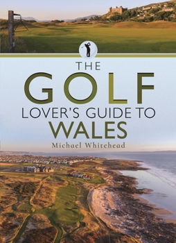 Paperback The Golf Lover's Guide to Wales Book