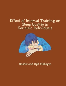 Paperback Effect of Interval Training on Sleep Quality in Geriatric Individuals Book