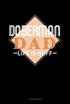 Paperback Doberman Dad Life Is Ruff: Address Book