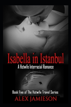 Paperback Isabella in Istanbul: A First-Time Interracial Hotwife Romance Book