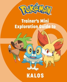 Hardcover Pokémon: Trainer's Mini Exploration Guide to Kalos Book