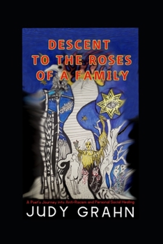 Paperback Descent to the Roses of a Family: A Poet's Journey into Anti-Racism and Personal Social Healing Book