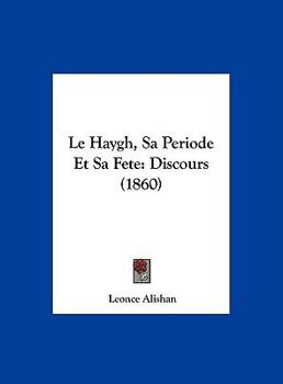 Hardcover Le Haygh, Sa Periode Et Sa Fete: Discours (1860) [French] Book